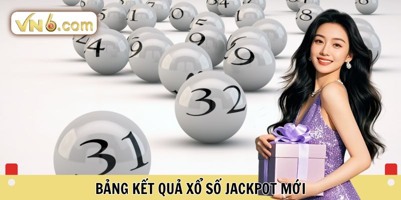 Bảng kết quả Xổ số Jackpot mới