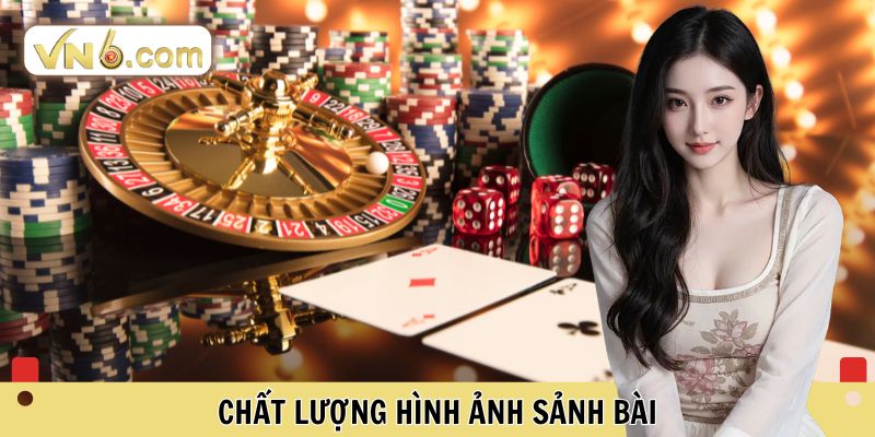 Chất lượng hình ảnh sảnh bài 