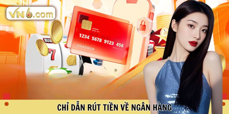 Chỉ dẫn rút tiền về ngân hàng 