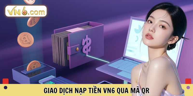 Giao dịch nạp tiền VN6 qua mã QR