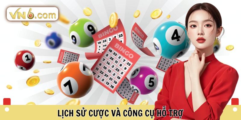 Lịch sử cược và công cụ hỗ trợ