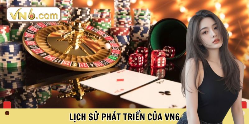 Lịch sử phát triển của VN6 