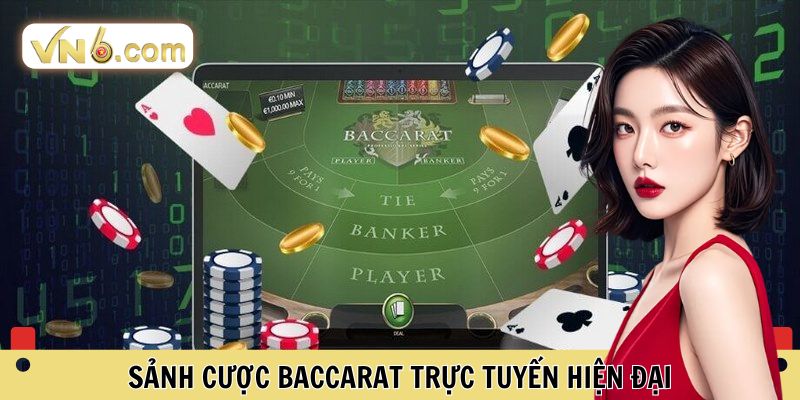 Sảnh cược Baccarat trực tuyến hiện đại