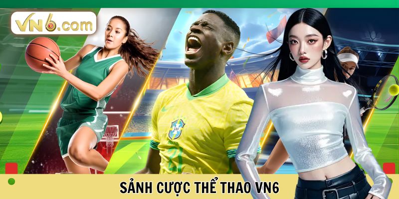 Sảnh cược thể thao VN6