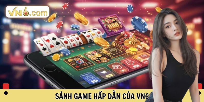 Sảnh Game hấp dẫn của VN6 