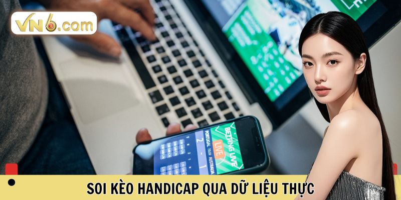 Soi Kèo handicap qua dữ liệu thực