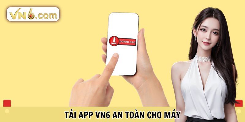 Tải App VN6 an toàn cho máy