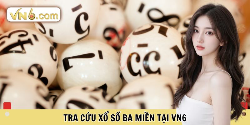 Tra cứu xổ số ba miền tại VN6
