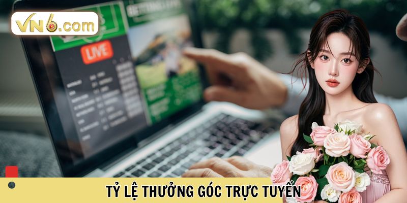 Tỷ lệ thưởng góc trực tuyến 