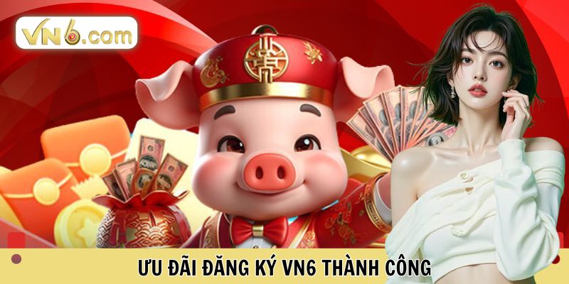 Ưu đãi Đăng Ký VN6 thành công 