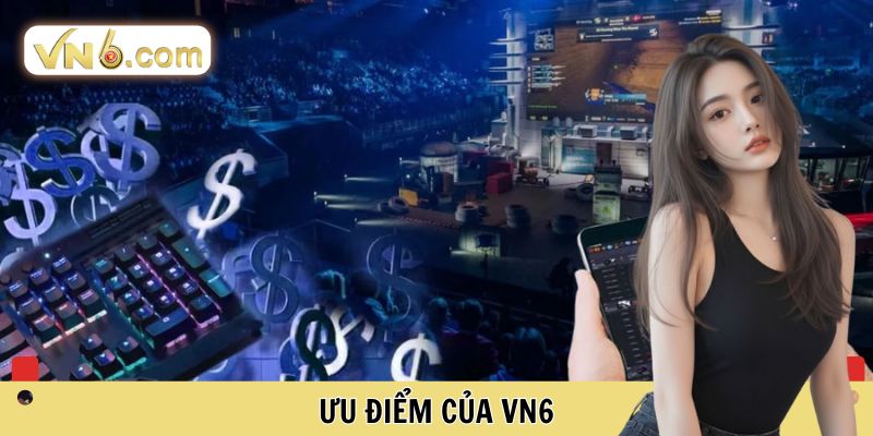 Ưu điểm của VN6 